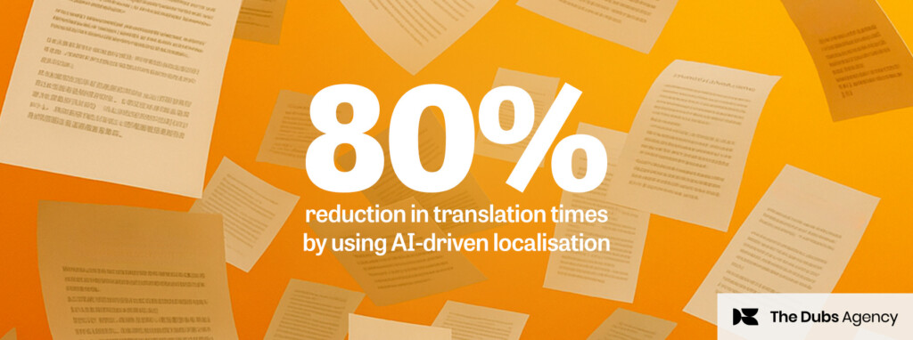 80% reduction in translation times by using AI-driven localisation